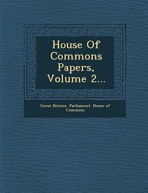 Bild des Verkufers fr House of Commons Papers, Volume 2. zum Verkauf von moluna