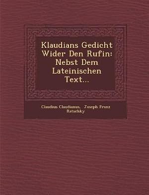 Bild des Verkufers fr Klaudians Gedicht Wider Den Rufin: Nebst Dem Lateinischen Text. zum Verkauf von moluna