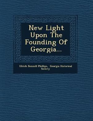 Bild des Verkufers fr New Light Upon the Founding of Georgia. zum Verkauf von moluna