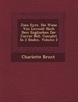 Bild des Verkufers fr Jane Eyre, Die Waise Von Lowood: Nach Dem Englischen Der Currer Bell. Complet In 2 B&#65533nden, Volume 2 zum Verkauf von moluna