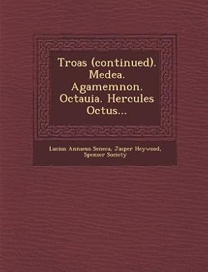 Bild des Verkufers fr Troas (Continued). Medea. Agamemnon. Octauia. Hercules Octus. zum Verkauf von moluna