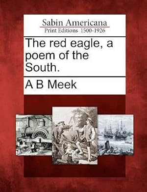 Bild des Verkufers fr The Red Eagle, a Poem of the South. zum Verkauf von moluna
