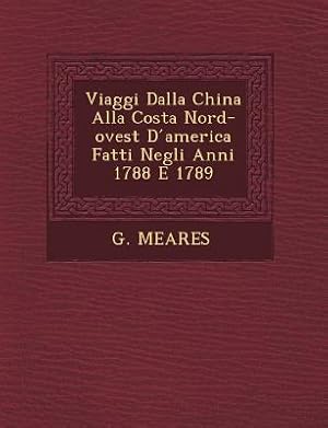 Immagine del venditore per Viaggi Dalla China Alla Costa Nord-Ovest D America Fatti Negli Anni 1788 E 1789 venduto da moluna