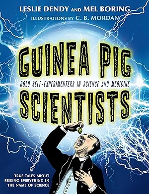 Bild des Verkufers fr Guinea Pig Scientists: Bold Self-Experimenters in Science and Medicine zum Verkauf von moluna