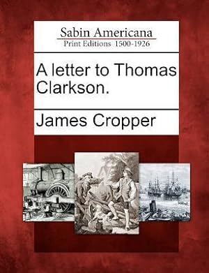 Bild des Verkufers fr A Letter to Thomas Clarkson. zum Verkauf von moluna
