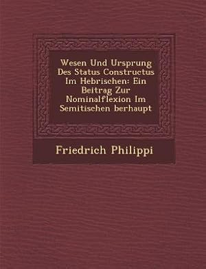 Bild des Verkufers fr Wesen Und Ursprung Des Status Constructus Im Hebr&#65533ischen: Ein Beitrag Zur Nominalflexion Im Semitischen &#65533berhaupt zum Verkauf von moluna