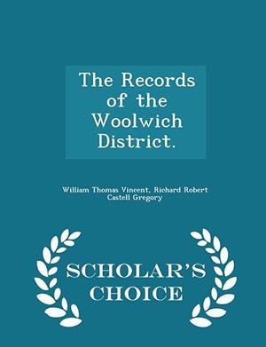 Bild des Verkufers fr The Records of the Woolwich District. - Scholar\ s Choice Edition zum Verkauf von moluna