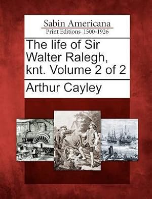 Bild des Verkufers fr The Life of Sir Walter Ralegh, Knt. Volume 2 of 2 zum Verkauf von moluna