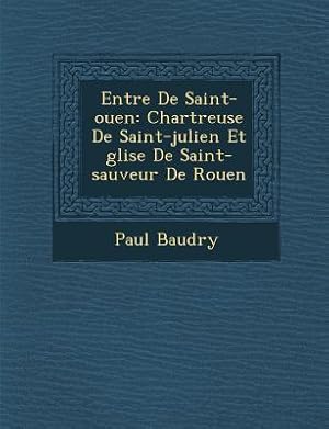 Immagine del venditore per Entr&#65533e De Saint-ouen: Chartreuse De Saint-julien Et &#65533glise De Saint-sauveur De Rouen venduto da moluna