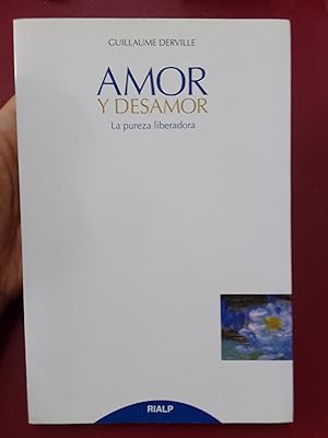 Image du vendeur pour Amor y desamor. La pureza liberadora mis en vente par Librera Eleutheria