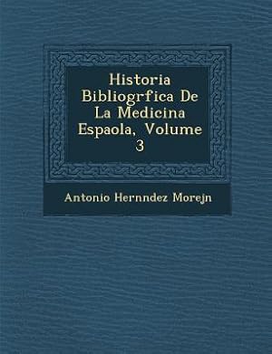 Bild des Verkufers fr Historia Bibliogr&#65533fica De La Medicina Espa&#65533ola, Volume 3 zum Verkauf von moluna