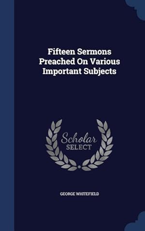Bild des Verkufers fr Fifteen Sermons Preached On Various Important Subjects zum Verkauf von moluna
