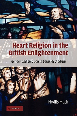 Image du vendeur pour Heart Religion in the British Enlightenment: Gender and Emotion in Early Methodism (Paperback or Softback) mis en vente par BargainBookStores
