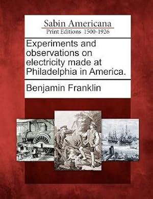 Bild des Verkufers fr Experiments and observations on electricity made at Philadelphia in America. zum Verkauf von moluna