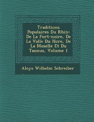 Bild des Verkufers fr Traditions Populaires Du Rhin: de La for T-Noire, de La Vall E Du N Cre, de La Moselle Et Du Taunus, Volume 1 zum Verkauf von moluna
