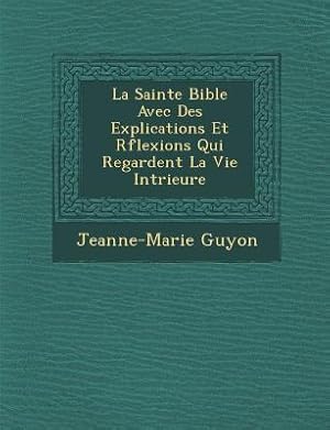 Bild des Verkufers fr La Sainte Bible Avec Des Explications Et R Flexions Qui Regardent La Vie Int Rieure zum Verkauf von moluna