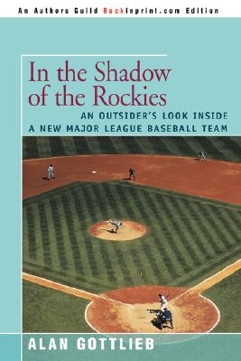 Seller image for In the Shadow of the Rockies: An Outsider's Look Inside a New Major League Baseball Team (Paperback or Softback) for sale by BargainBookStores