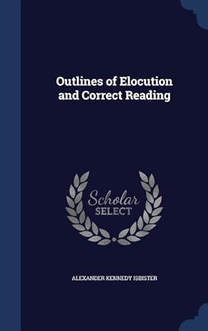 Bild des Verkufers fr Outlines of Elocution and Correct Reading zum Verkauf von moluna