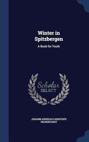 Bild des Verkufers fr Winter in Spitzbergen: A Book for Youth zum Verkauf von moluna