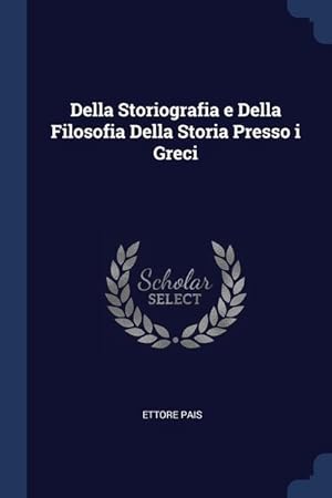 Bild des Verkufers fr Della Storiografia e Della Filosofia Della Storia Presso i Greci zum Verkauf von moluna