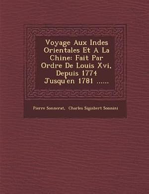 Bild des Verkufers fr Voyage Aux Indes Orientales Et a la Chine: Fait Par Ordre de Louis XVI, Depuis 1774 Jusqu\ en 1781 . zum Verkauf von moluna