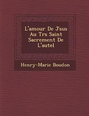Bild des Verkufers fr L\ Amour de J Sus Au Tr S Saint Sacrement de L\ Autel zum Verkauf von moluna