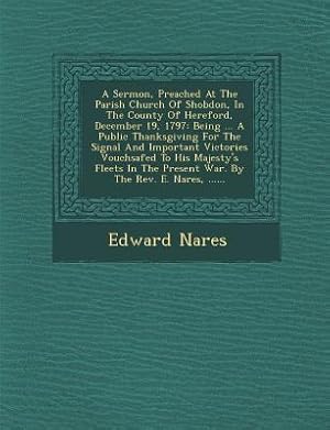 Bild des Verkufers fr A Sermon, Preached at the Parish Church of Shobdon, in the County of Hereford, December 19, 1797: Being . a Public Thanksgiving for the Signal and I zum Verkauf von moluna
