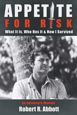 Seller image for Appetite for Risk: What It Is, Who Has It & How I Survived / An Adventure Memoir (Paperback or Softback) for sale by BargainBookStores