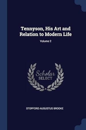Bild des Verkufers fr Tennyson, His Art and Relation to Modern Life Volume 2 zum Verkauf von moluna