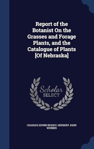 Bild des Verkufers fr Report of the Botanist On the Grasses and Forage Plants, and the Catalogue of Plants [Of Nebraska] zum Verkauf von moluna