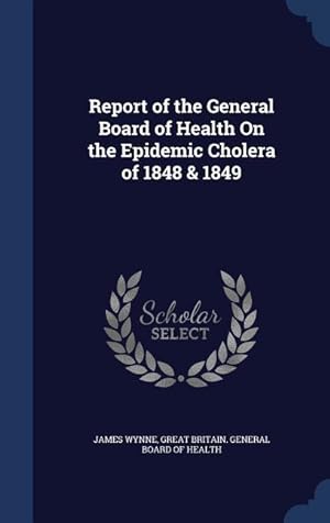 Bild des Verkufers fr Report of the General Board of Health On the Epidemic Cholera of 1848 & 1849 zum Verkauf von moluna