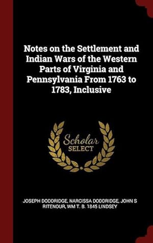 Bild des Verkufers fr Notes on the Settlement and Indian Wars of the Western Parts of Virginia and Pennsylvania From 1763 to 1783, Inclusive zum Verkauf von moluna
