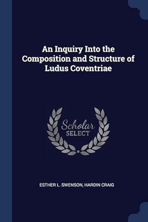 Seller image for An Inquiry Into the Composition and Structure of Ludus Coventriae for sale by moluna