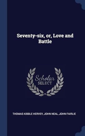 Bild des Verkufers fr Seventy-six, or, Love and Battle zum Verkauf von moluna