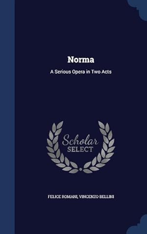 Image du vendeur pour Norma: A Serious Opera in Two Acts mis en vente par moluna