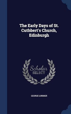 Bild des Verkufers fr The Early Days of St. Cuthbert\ s Church, Edinburgh zum Verkauf von moluna