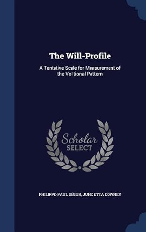 Seller image for The Will-Profile: A Tentative Scale for Measurement of the Volitional Pattern for sale by moluna