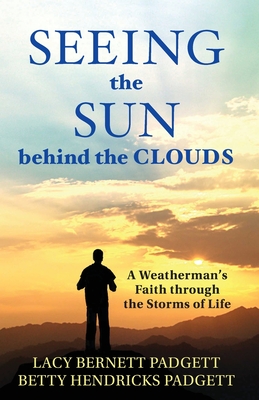 Bild des Verkufers fr Seeing the Sun behind the Clouds: A Weatherman's Faith through the Storms of Life (Paperback or Softback) zum Verkauf von BargainBookStores