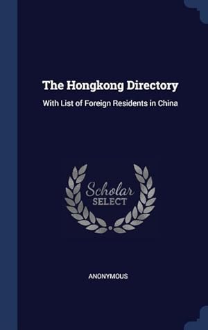 Bild des Verkufers fr The Hongkong Directory: With List of Foreign Residents in China zum Verkauf von moluna