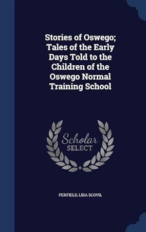 Seller image for Stories of Oswego Tales of the Early Days Told to the Children of the Oswego Normal Training School for sale by moluna