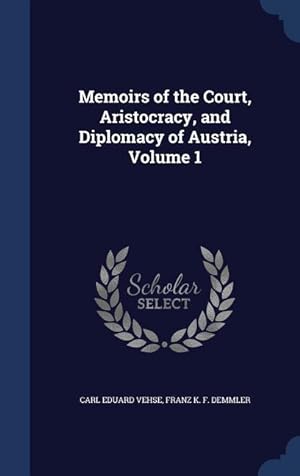 Bild des Verkufers fr Memoirs of the Court, Aristocracy, and Diplomacy of Austria, Volume 1 zum Verkauf von moluna