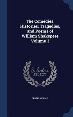 Bild des Verkufers fr The Comedies, Histories, Tragedies, and Poems of William Shakspere Volume 3 zum Verkauf von moluna