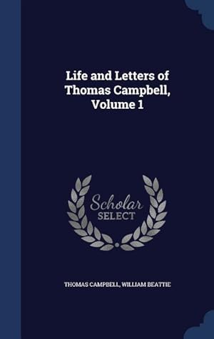 Bild des Verkufers fr Life and Letters of Thomas Campbell, Volume 1 zum Verkauf von moluna