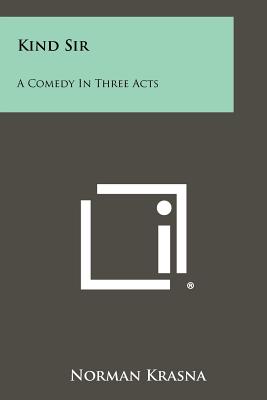Seller image for Kind Sir: A Comedy In Three Acts (Paperback or Softback) for sale by BargainBookStores