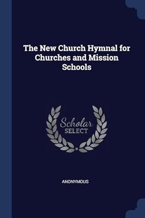 Bild des Verkufers fr The New Church Hymnal for Churches and Mission Schools zum Verkauf von moluna