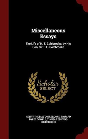 Seller image for Miscellaneous Essays: The Life of H. T. Colebrooke, by His Son, Sir T. E. Colebrooke for sale by moluna