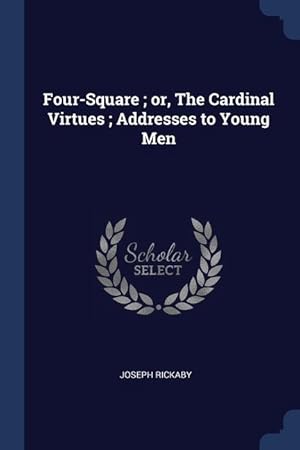 Bild des Verkufers fr Four-Square or, The Cardinal Virtues Addresses to Young Men zum Verkauf von moluna