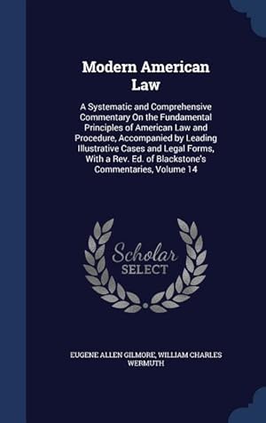 Bild des Verkufers fr Modern American Law: A Systematic and Comprehensive Commentary On the Fundamental Principles of American Law and Procedure, Accompanied by zum Verkauf von moluna