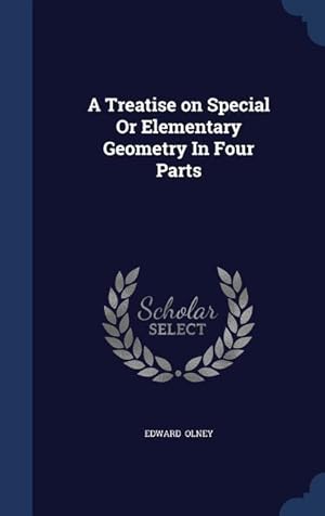 Bild des Verkufers fr A Treatise on Special Or Elementary Geometry In Four Parts zum Verkauf von moluna