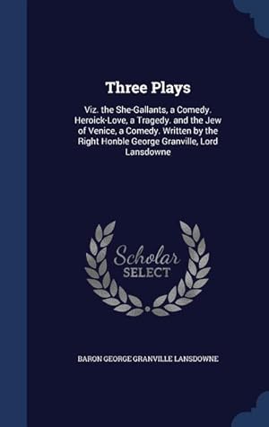 Bild des Verkufers fr Three Plays: Viz. the She-Gallants, a Comedy. Heroick-Love, a Tragedy. and the Jew of Venice, a Comedy. Written by the Right Honble zum Verkauf von moluna
